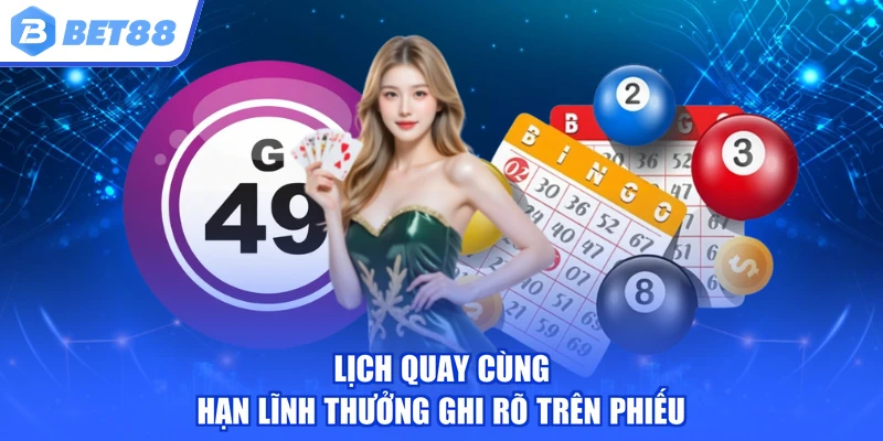 Lịch quay cùng hạn lĩnh thưởng ghi rõ trên phiếu