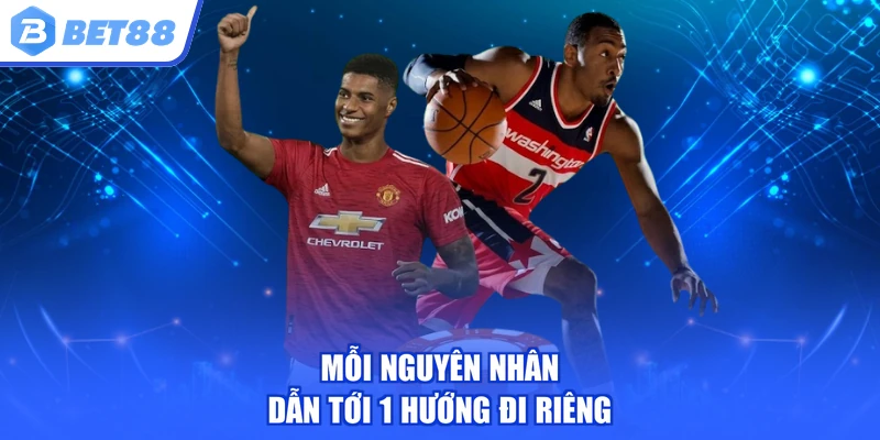 Mỗi nguyên nhân dẫn tới 1 hướng đi riêng