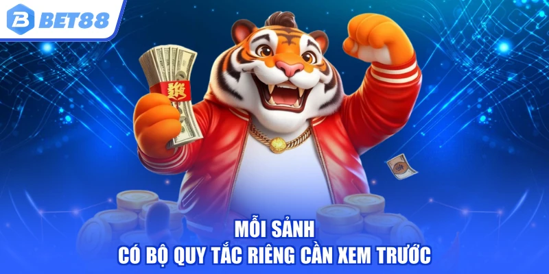Mỗi sảnh có bộ quy tắc riêng cần xem trước
