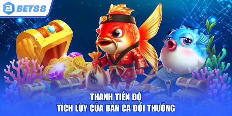 Thanh tiến độ tích lũy của bắn cá đổi thưởng
