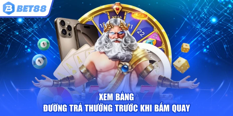 Xem bảng đường trả thưởng trước khi bấm quay